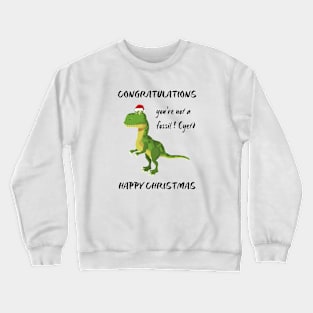 Congratulations You're not a fossil! (YET) Crewneck Sweatshirt